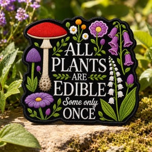 Parche bordado termoadhesivo - Todas las plantas son comestibles, algunas solo una vez, parche botánico de humor negro, planta vintage