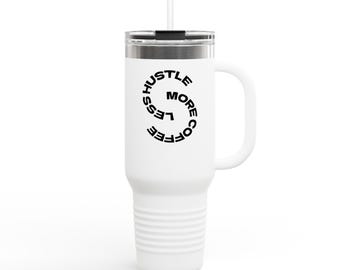 Taza térmica de viaje Hustle More Less Coffee de 40 oz / Vaso de acero inoxidable blanco