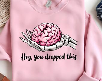 Funny Brain Skeleton PNG – Hey You Dropped This Quote Clipart, Sarcastic Halloween Sublimation