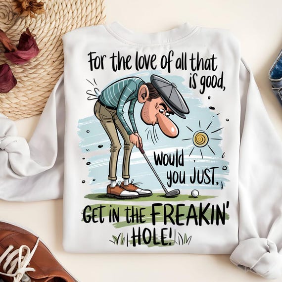Funny Golf PNG: Get in the Freakin' Hole! Sublimation Design (Digital Download)