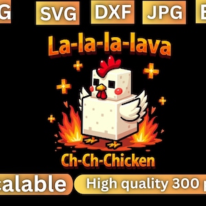 Puede incluir: Gráfico digital de un pollo pixelado con cresta roja, de pie entre llamas. El texto "La-la-la-lava" se arquea sobre el pollo, con "Ch-Ch-Chicken" debajo. El texto adicional dice "Scalable" y "High quality 300 png".