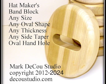 Built-to-Order, one (1 qty) Hat Making Band Block, Tool Sweat Band Sizing, Shaping, Any Size, Any Oval Shape, Oblong Handle Hole