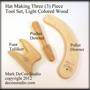 Built-To-Order, Hat Making Three (3) Piece Hand Tool Kit, Pusher (Runner) Downer, Foot Tolliker, Puller Downer, Light Colored Wood