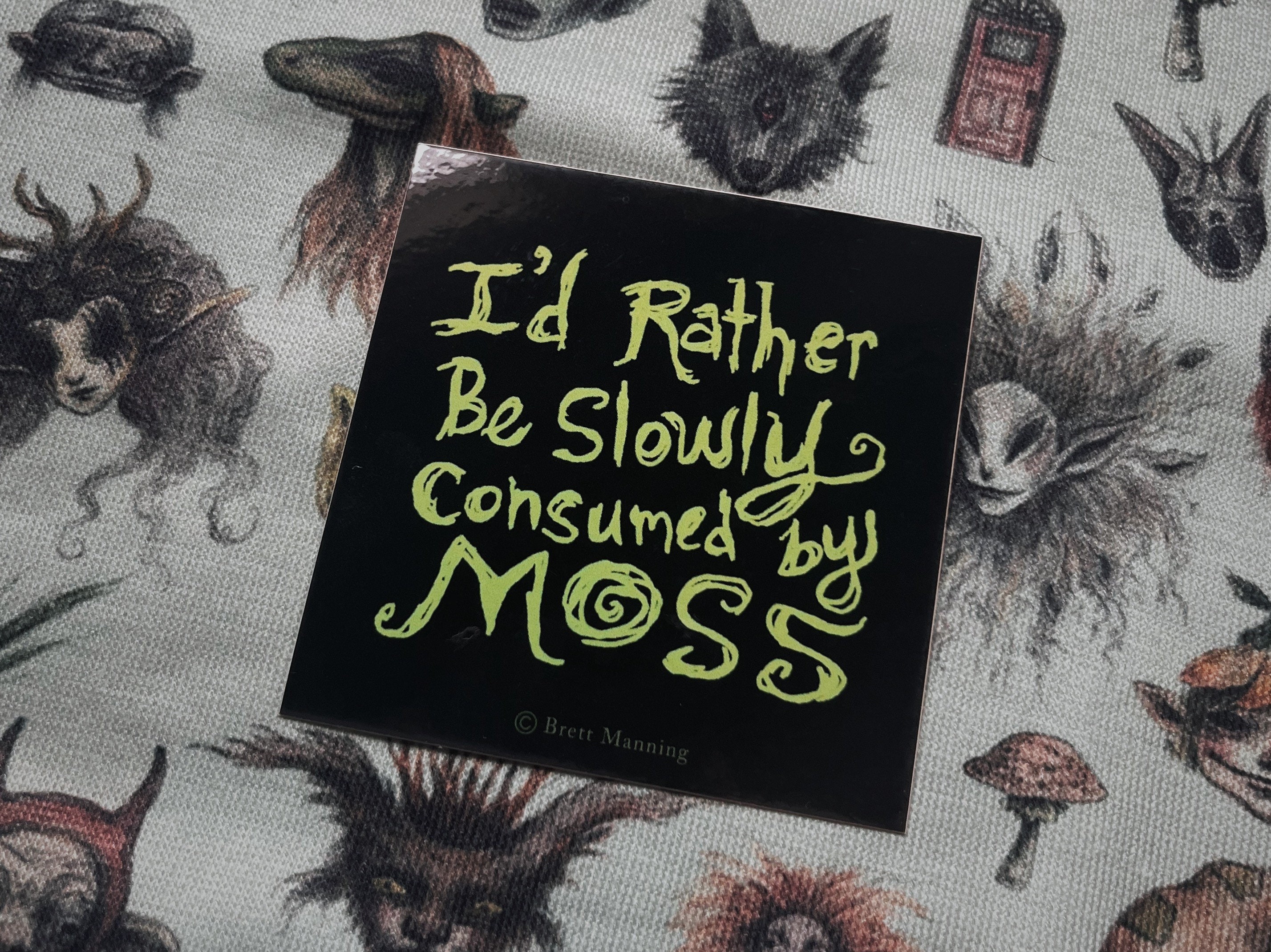 3x3 Sticker I'd Rather Be Slowly Consumed By Moss