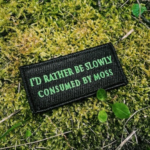 Iron on or sew patch Id Rather Be Slowly Consumed By Moss image 2