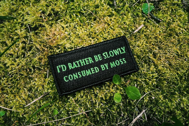 Iron on or sew patch Id Rather Be Slowly Consumed By Moss image 2