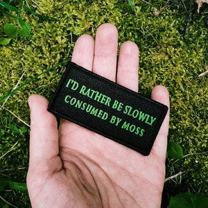 Iron on or sew patch Id Rather Be Slowly Consumed By Moss image 1