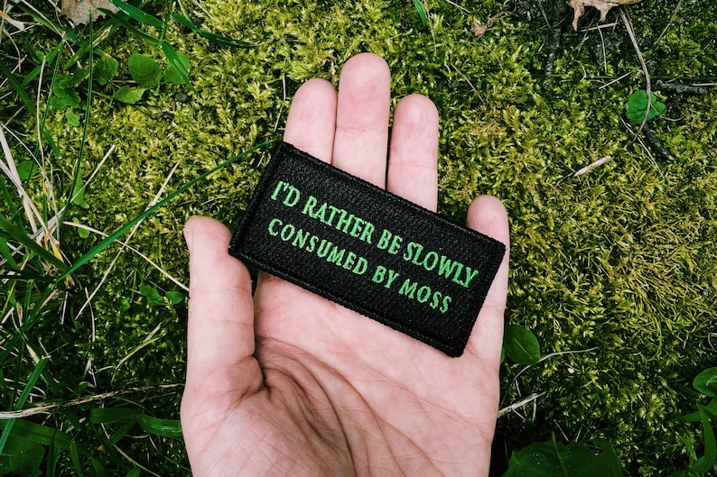 Iron on or sew patch Id Rather Be Slowly Consumed By Moss image 1