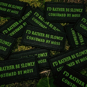 Iron on or sew patch Id Rather Be Slowly Consumed By Moss image 4