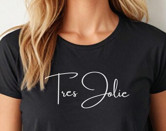 Tres jolie, "Very Pretty." Paris Graphic Tee, French Tee, Francophile, Minimalist Tee, French Language T, Travel Lover Gift, Casual French T
