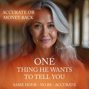 May include: A woman with gray hair smiles at the camera. The text "ACCURATE OR MONEY BACK" is at the top of the image. The text "ONE THING HE WANTS TO TELL YOU" is in the center of the image. The text "SAME HOUR - NO BS - ACCURATE" is at the bottom of the image. The text "Sincerely, Amelu" is in the upper right corner of the image. A heart symbol is next to the signature.