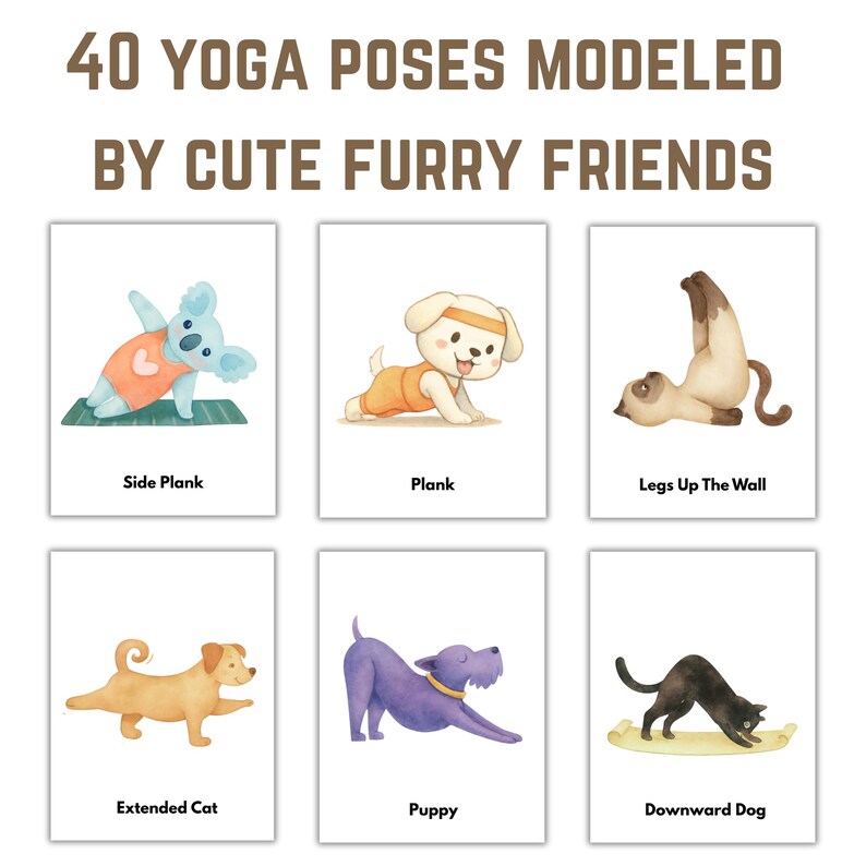 May include: Cards featuring watercolor illustrations of animals demonstrating yoga poses. The text reads "40 Yoga Poses Modeled by Cute Furry Friends." Poses include Side Plank, Plank, Legs Up The Wall, Extended Cat, Puppy, and Downward Dog.