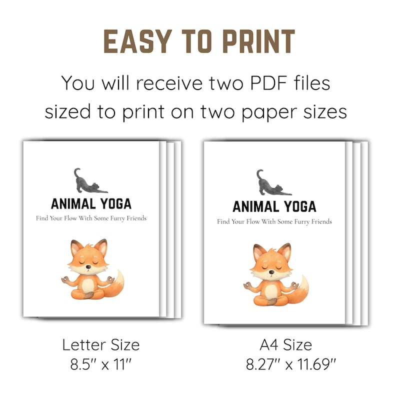 May include: Two stacks of white paper with the text "EASY TO PRINT" and "ANIMAL YOGA". Each image features a cartoon fox in a yoga pose. The text below the images reads "Letter Size 8.5" x 11"" and "A4 Size 8.27" x 11.69"".