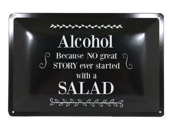 Alcohol because no great story ever started with a salad tin shield metal sign 20x30 cm - made in Germany