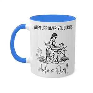 When Life gives you scraps make a quilt mug, inspirational, quilter, quilt, quilting, sewing
