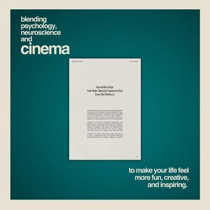 May include: A teal green background with white text that reads "blending psychology, neuroscience and cinema". A white sheet of paper with the text "Beyond the Script Your Main Character Expansion Pack from The Plotline" is partially visible on the right side of the image. The text "to make your life feel more fun, creative, and inspiring." is at the bottom of the image.