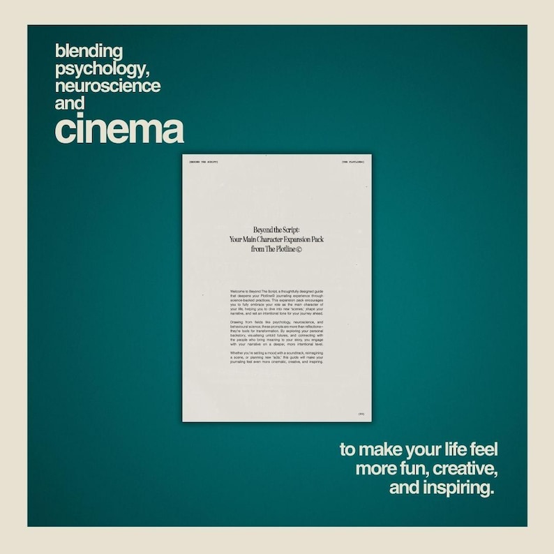 May include: A teal green background with white text that reads "blending psychology, neuroscience and cinema". A white sheet of paper with the text "Beyond the Script Your Main Character Expansion Pack from The Plotline" is partially visible on the right side of the image. The text "to make your life feel more fun, creative, and inspiring." is at the bottom of the image.