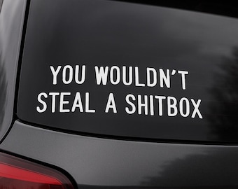 You wouldn't Steal a Shitbox