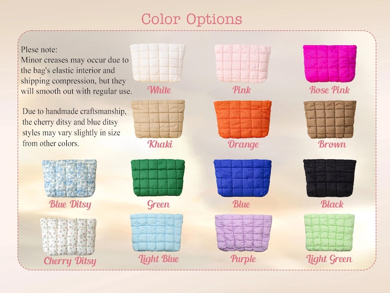 May include: A display of quilted fabric bags in various colors, including white, pink, rose pink, khaki, orange, brown, blue ditsy, green, blue, black, cherry ditsy, light blue, purple, and light green. The text "Color Options" is at the top.