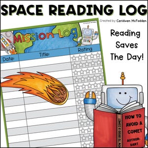 May include: A colorful space-themed reading log with the text "Space Reading Log" at the top. The log includes sections for date, title, and rating. A cartoon robot reads a book titled "How to Avoid a Comet."
