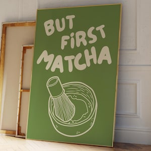 But First Matcha - Trendy Kitchen Matcha Wall Art Print Minimalist Aesthetic Quote Poster Coffee Home Decor Poster Digital Download 1 Print
