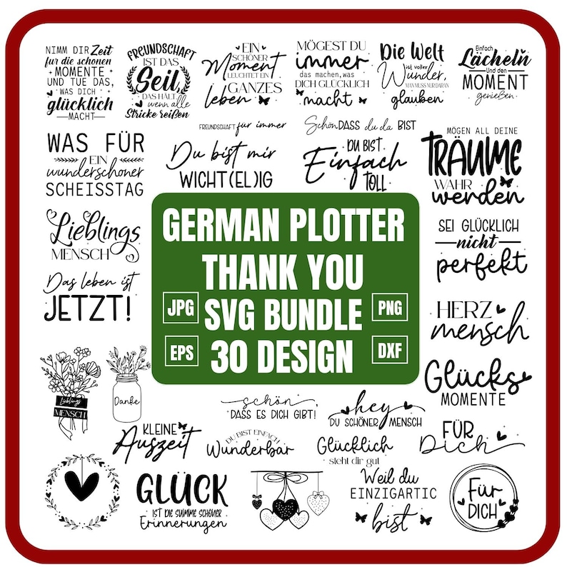 May include: A digital SVG bundle with 30 German designs, including phrases and quotes in various fonts. The designs feature words such as "Thank You", "Happiness", and "Dreams". Available in JPG, PNG, EPS, and DXF formats for crafting projects.
