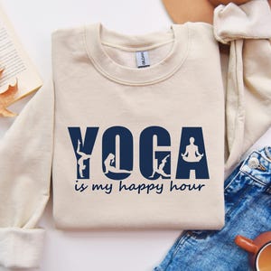 Yoga is My Happy Hour Sweatshirt, Yoga Gifts For Her, Yoga Gifts For Women, Mom Birthday Gift, Mothers Day Sweater