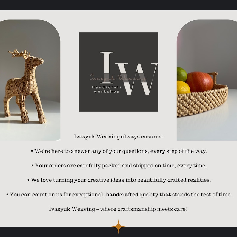 May include: The image shows a woven deer, a woven basket with fruit, and the Ivasyuk Weaving logo. The text reads: Ivasyuk Weaving - where craftsmanship meets care!