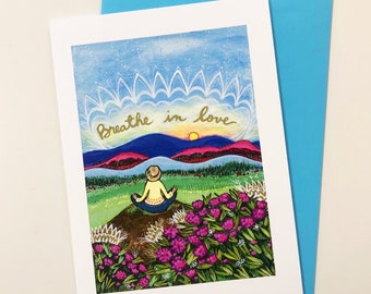 Greeting Card : Breathe in Love