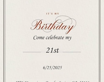 May include: An invitation card with a wine glass icon at the top. The text reads "It's My Birthday" in a decorative font, followed by "Come celebrate my 21st" and the date 6/25/2025. The bottom includes an address and time.