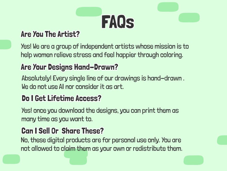 May include: A green background with white text answering frequently asked questions about hand-drawn coloring pages. The text asks: Are you the artist? Are your designs hand-drawn? Do I get lifetime access? Can I sell or share these?