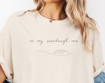 In My Sourdough Era Shirt | Minimalist Line Art Bread Baker Tee (Comfort Colors 1717)