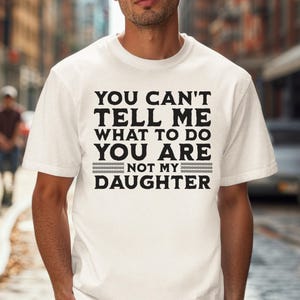 You Can&#39;t Tell Me What To Do T-Shirt: Funny Graphic Comfort Colors Tee