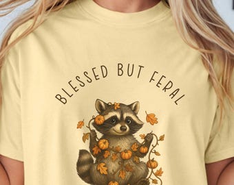 Blessed But Feral Shirt | Cute Raccoon Fall Tee | Comfort Colors 1717 | Cozy Autumn Top | Pumpkin Patch Outfit