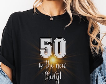 50 is the New 30 Shirt Funny 50th Birthday T-Shirt Comfort Colors Tee Milestone Birthday Gift for Women or Men Black or Ivory