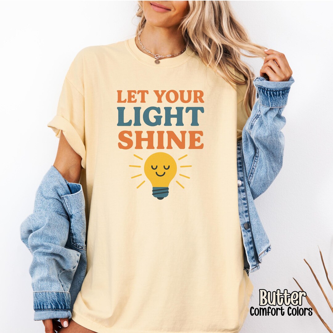 Let Your Light Shine T-shirt: Comfort Colors Positive Quote Tee - Etsy