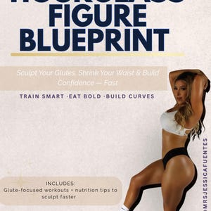 May include: The Hourglass Figure Blueprint graphic with text: Sculpt Your Glutes, Shrink Your Waist & Build Confidence - Fast. Includes glute-focused workouts and nutrition tips. A woman in athletic wear is featured in the image.