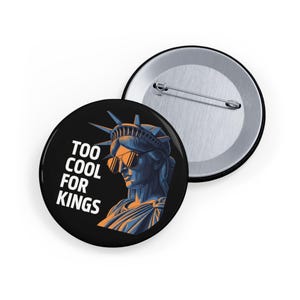 Too Cool for Kings Pin - Statue of Liberty Button, Patriotic Lapel Pin, No Kings Badge, 4th of July Accessory, Independence Day Gift