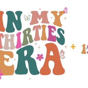 In My Thirties Era Svg,In My Thirties Era Svg, 30th Birthday Svg, 30th Birthday Shirt ,1994 svg