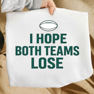 I hope Both Teams Lose PNG, football png, game day png, halftime show png, sports fan gift, funny png designs, sports, digital download