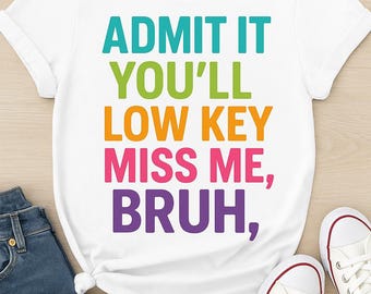 Admit It You'll Low Key Miss Me Bruh Png, Last Day Of School Png, End Of School Png, Teacher Summer Png, Bruh We Out Teachers, Summer Break