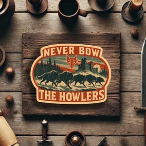 May include: A wooden sign with the text "NEVER BOW THE HOWLERS" in a vintage style. The sign features a wolf pack silhouette against a sunset backdrop with a castle and trees. The color palette includes shades of brown, red, and green.