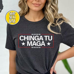 Chinga Tu Maga T-Shirt, Patriotic Protest Shirts, Anti Deportation Tee, Latino Pride, Mexican American, Anti MAGA Tee, Funny Liberal  -TC147