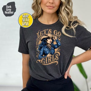 Let's Go Girls T-shirt, Country Shirt, Country Music Shirt, Girl Shirt, Bachelorette Party Shirts, Girls Trip Shirt, Western Shirt -TC069