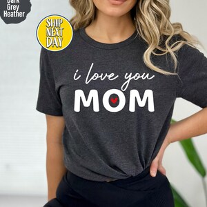 I Love You Mom T-Shirt, Mothers Day Quote Shirt, Mom Life Tee Shirt, Mom Love T-shirt, World&#39;s Best Mom Tee, Birthday Gift for Mom  -MD010