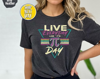 Happy Pi Day Live Everyday T-Shirt, Math Teacher Shirt, Pi Lover Shirt, Math Teacher Gift, Gift For Mathematician Shirt, Pi Day Gift  -TC035