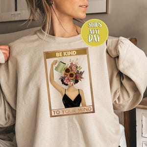 Be Kind To Your Mind Sweatshirt, Psychologist Hoodie, Therapist Shirt, Mental Health Sweater, Be Kind Anxiety, Therapist Gift Shirt -RM005