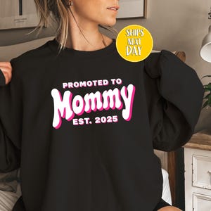 Promoted to Mommy EST 2025 Sweatshirt, Mothers Day Gift Shirt, First Time Mom 2025, New Baby Family Gift, Pregnancy Reveal 2025 Sweat -MD024