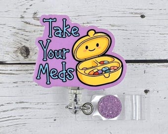Take Your Meds Happy Pill Box Badge Reel