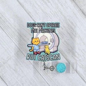 Dogs cant run MRI machines but Catscan Badge Reel funny MRI tech